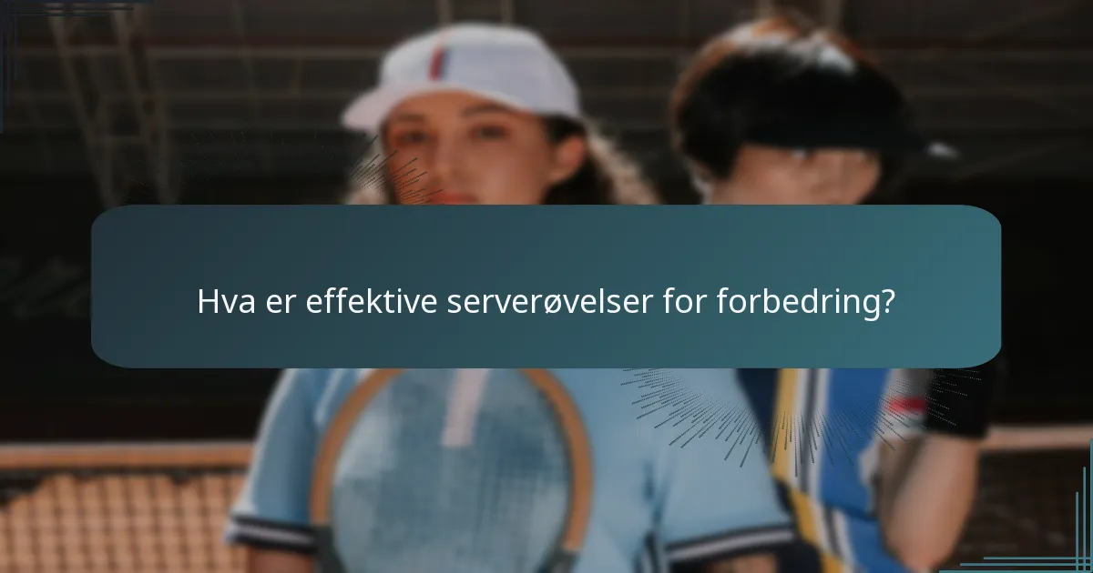 Hva er effektive serverøvelser for forbedring?