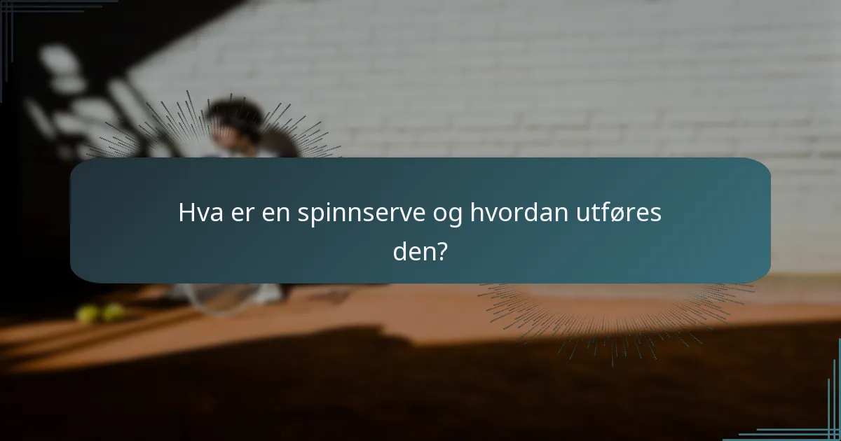 Hva er en spinnserve og hvordan utføres den?