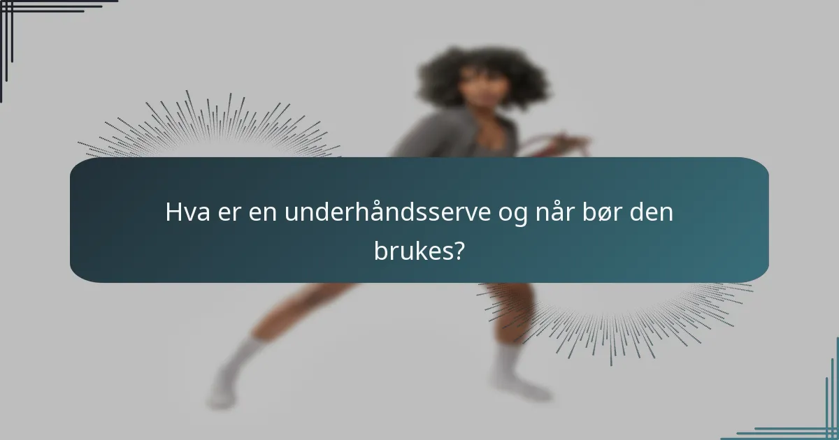 Hva er en underhåndsserve og når bør den brukes?