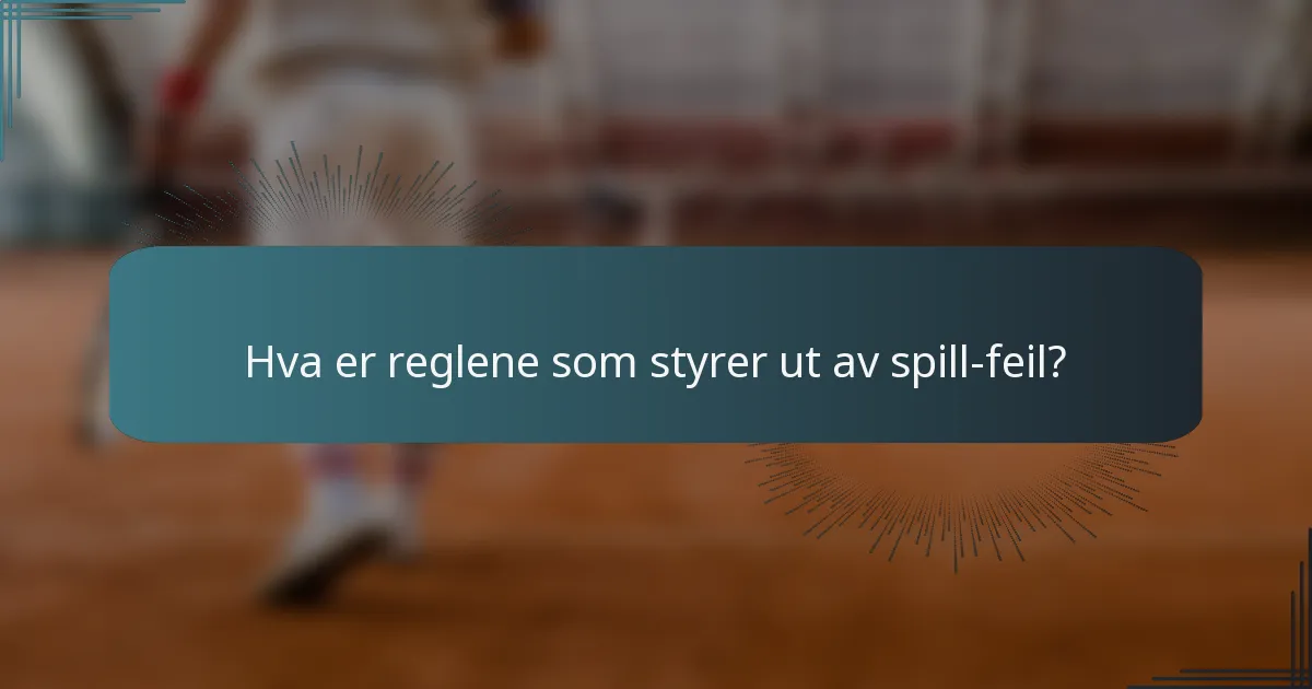Hva er reglene som styrer ut av spill-feil?