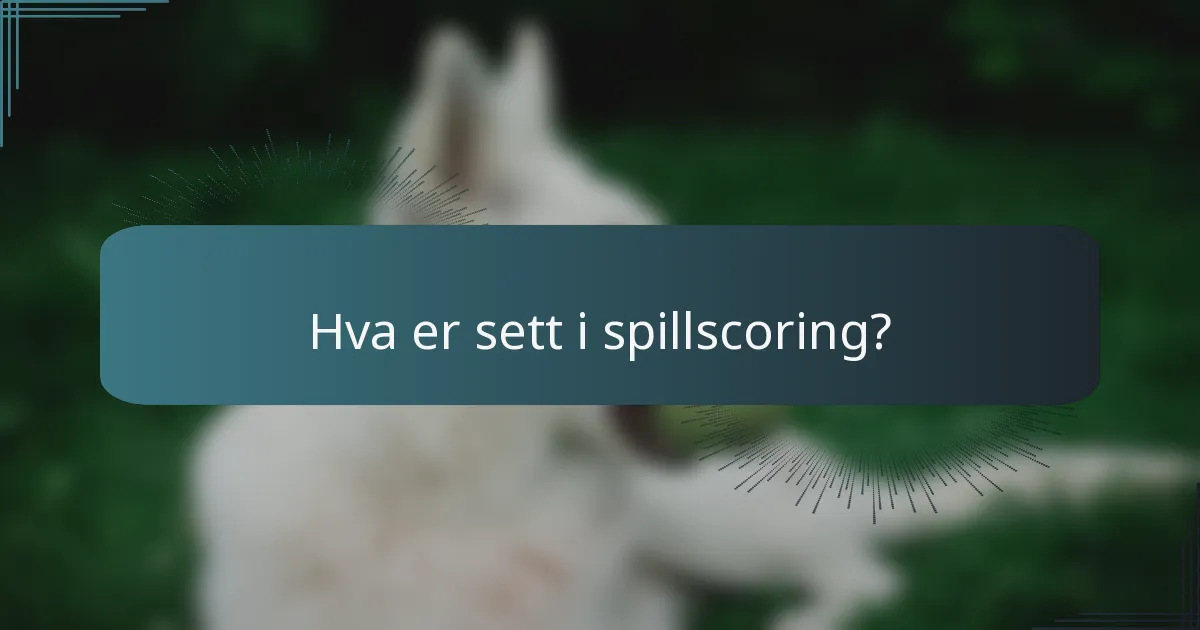 Hva er sett i spillscoring?