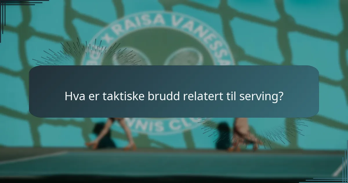 Hva er taktiske brudd relatert til serving?