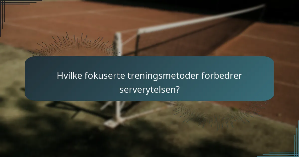 Hvilke fokuserte treningsmetoder forbedrer serverytelsen?