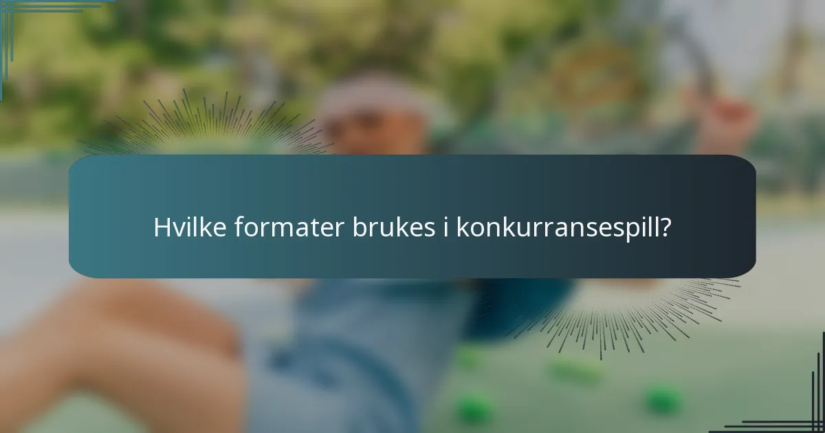 Hvilke formater brukes i konkurransespill?