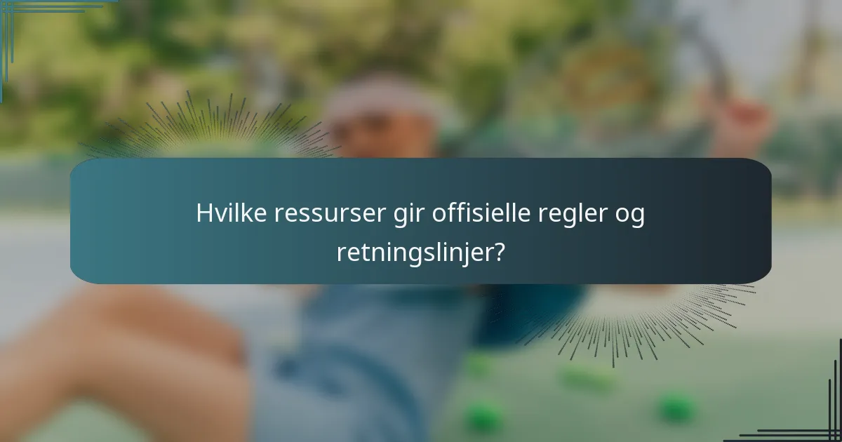 Hvilke ressurser gir offisielle regler og retningslinjer?