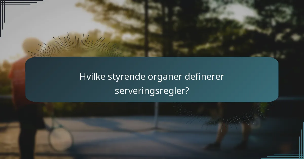 Hvilke styrende organer definerer serveringsregler?