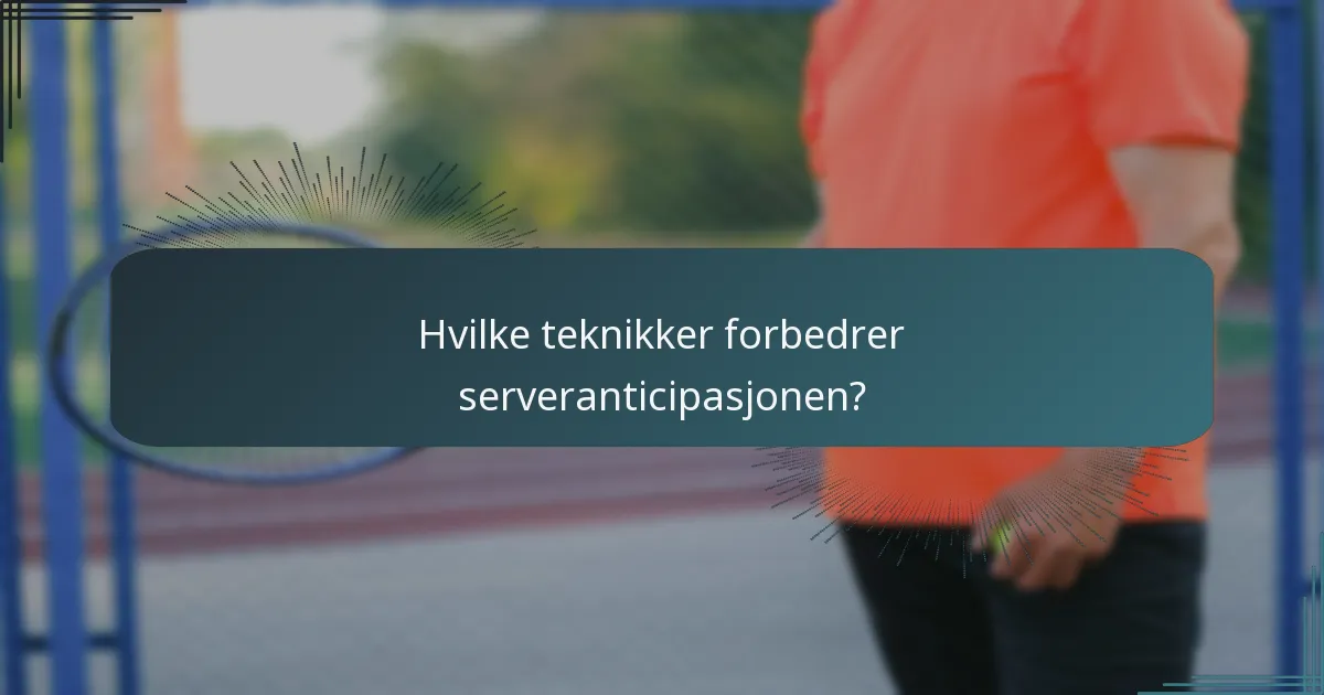 Hvilke teknikker forbedrer serveranticipasjonen?