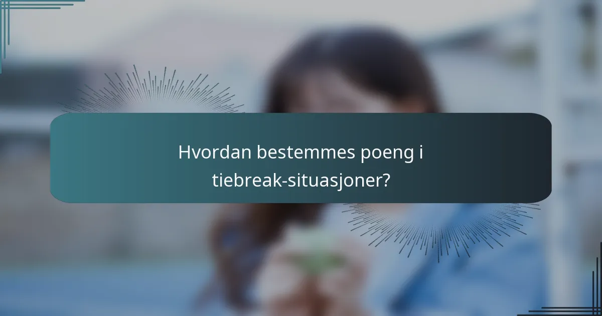 Hvordan bestemmes poeng i tiebreak-situasjoner?