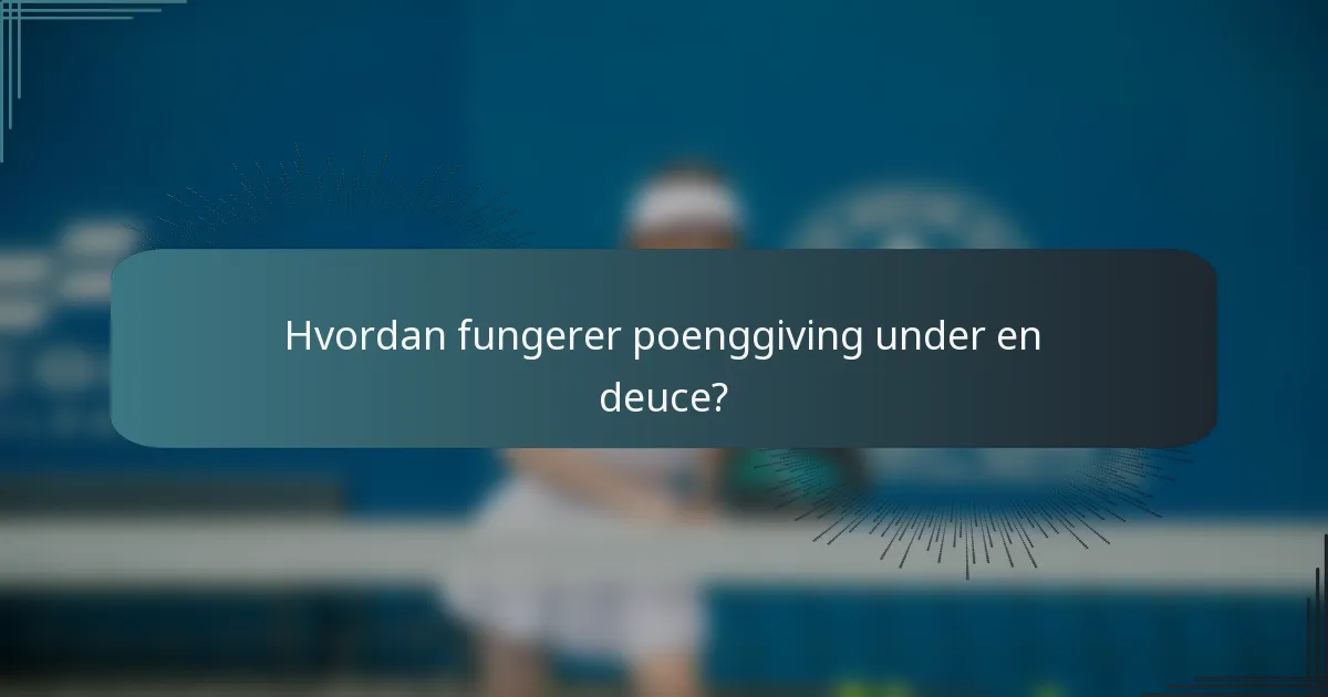 Hvordan fungerer poenggiving under en deuce?
