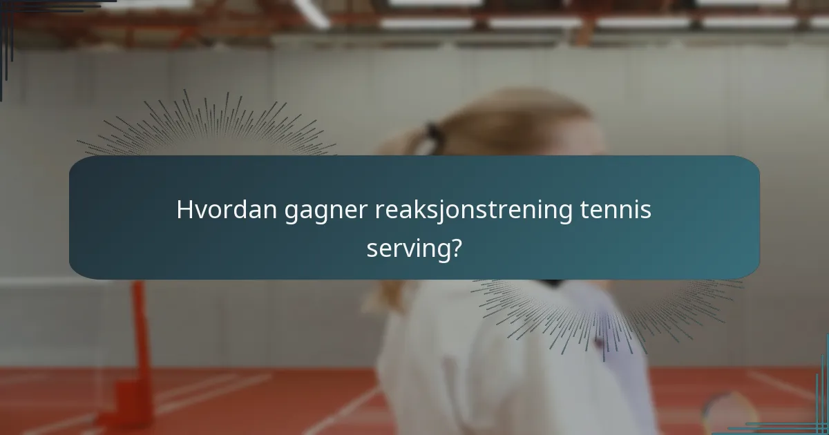 Hvordan gagner reaksjonstrening tennis serving?